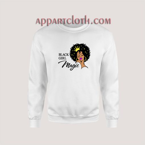 Black Girl Magic Lady Woman With Crown Sweatshirt for Unisex
