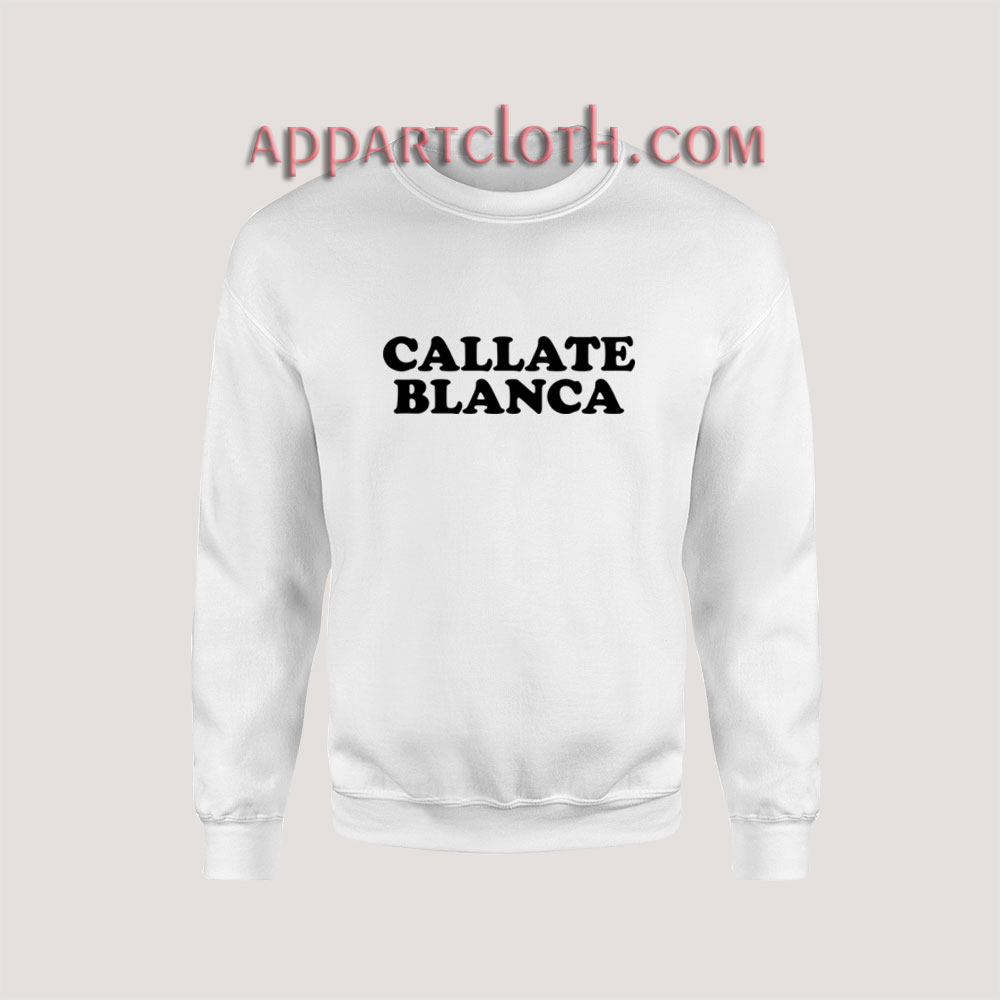Callate Blanca Sweatshirt for Unisex