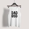 Dad Bod Tank Top