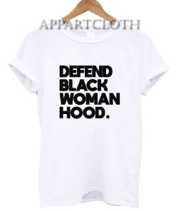 Defend Black Woman Hood T-Shirt for Women's or Men's Size S, M, L, XL, 2XL