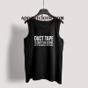 Duct Tape It Cant Fix Stupid Tank Top for Unisex