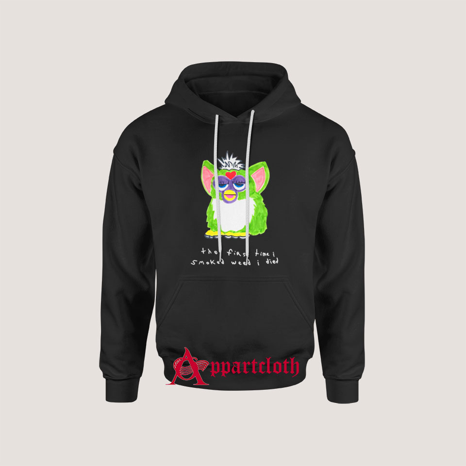 Furby The First Time I Smoked Weed I Died Hoodie Size S, M, L, XL, 2LX, 3XL