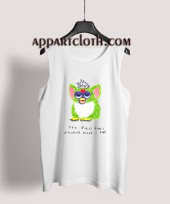 Furby The First Time I Smoked Weed I Died Tank Top for Unisex