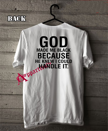 God Made Me Black Because He Knew I Could Handle T-Shirt