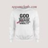 God Made Me Black Because He Knew I Could Handle Sweatshirt