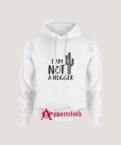 I Am Not A Hugger Hoodie for Unisex