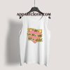 I Probably Don't Know You're Flirting With Me Tank Top for Unisex