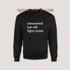 Introverted But Will Fight Racists Sweatshirt for Unisex
