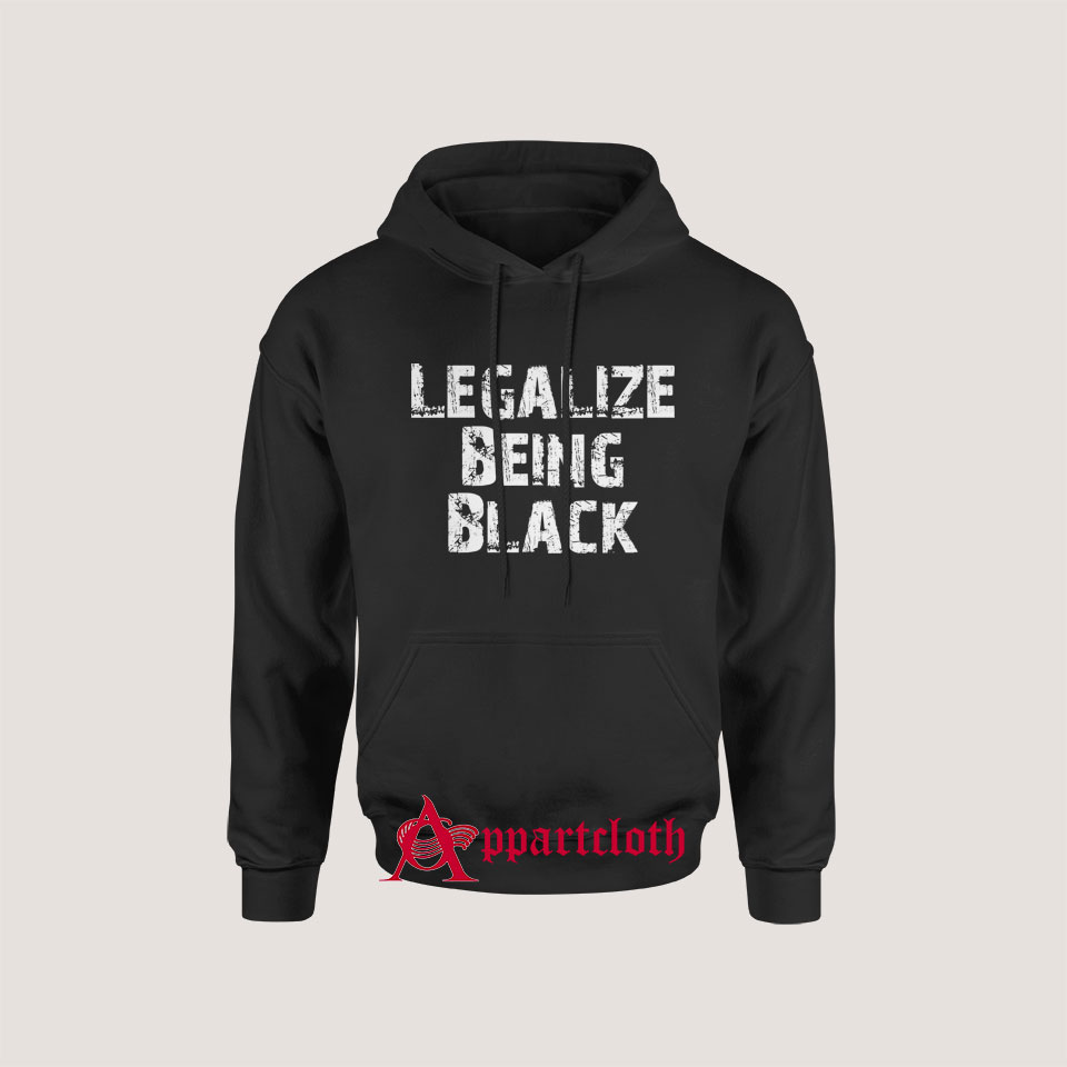 Legalize Being Black Hoodie Size S, M, L, XL, 2L, 3XL