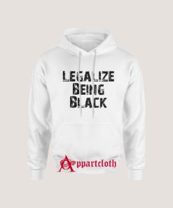 Legalize Being Black Hoodie for Unisex