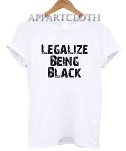 Legalize Being Black T-Shirt for Unisex