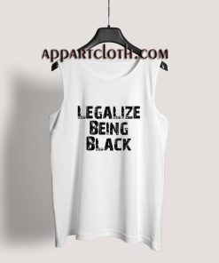 Legalize Being Black Tank Top for Unisex