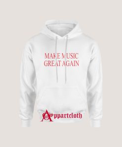 Make Music Great Again Hoodie for Unisex
