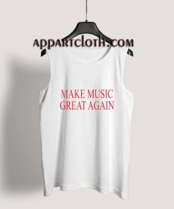 Make Music Great Again Tank Top for Unisex