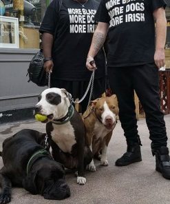 More Blacks More Dogs More Irish T-Shirt for Women's or Men's