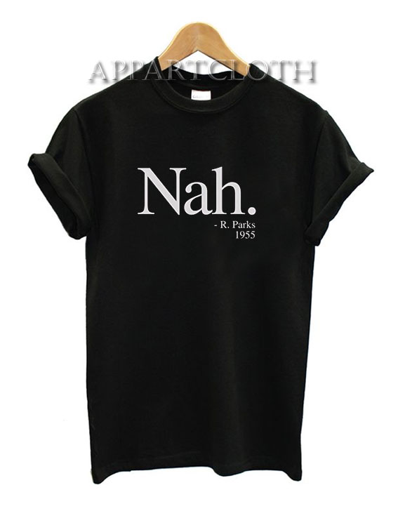 Nah Rosa Parks T-Shirt