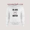 No Lives Matter Jason Voorhees Sweatshirt for Unisex
