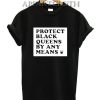 Protect Black Queens By Any Means T-Shirt for Unisex
