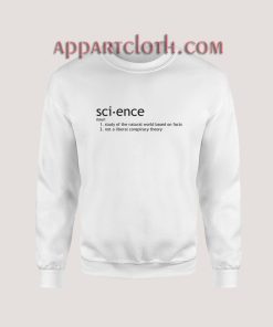 Science Fact not Liberal Conspiracy Sweatshirt for Unisex