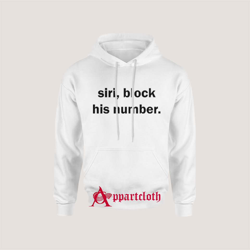 Siri, Block His Number Hoodie for Unisex