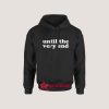 Until The Very End Hoodie for Unisex