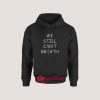 We Still Can’t Breath Hoodie for Unisex