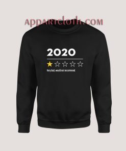 2020 Very Bad Would Not Recommend Sweatshirt for Unisex
