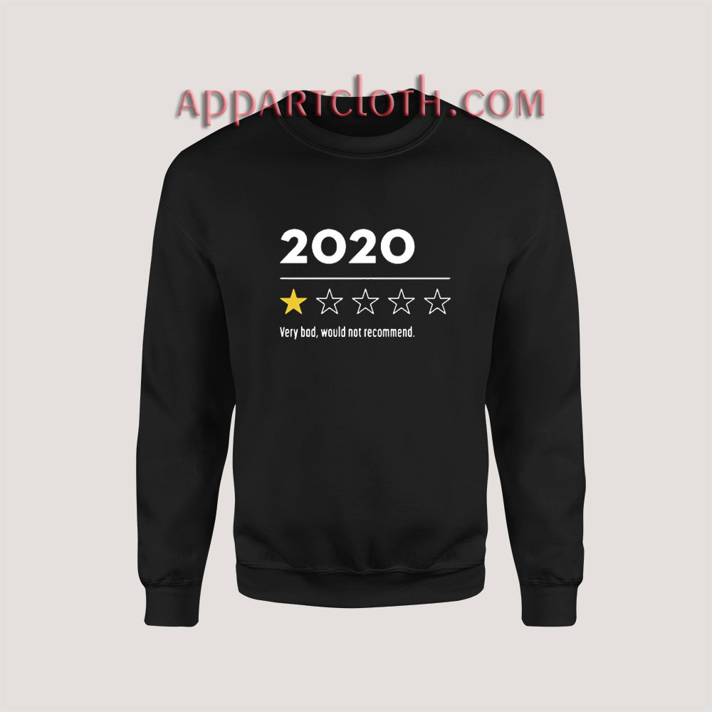 2020 Very Bad Would Not Recommend Sweatshirt for Unisex
