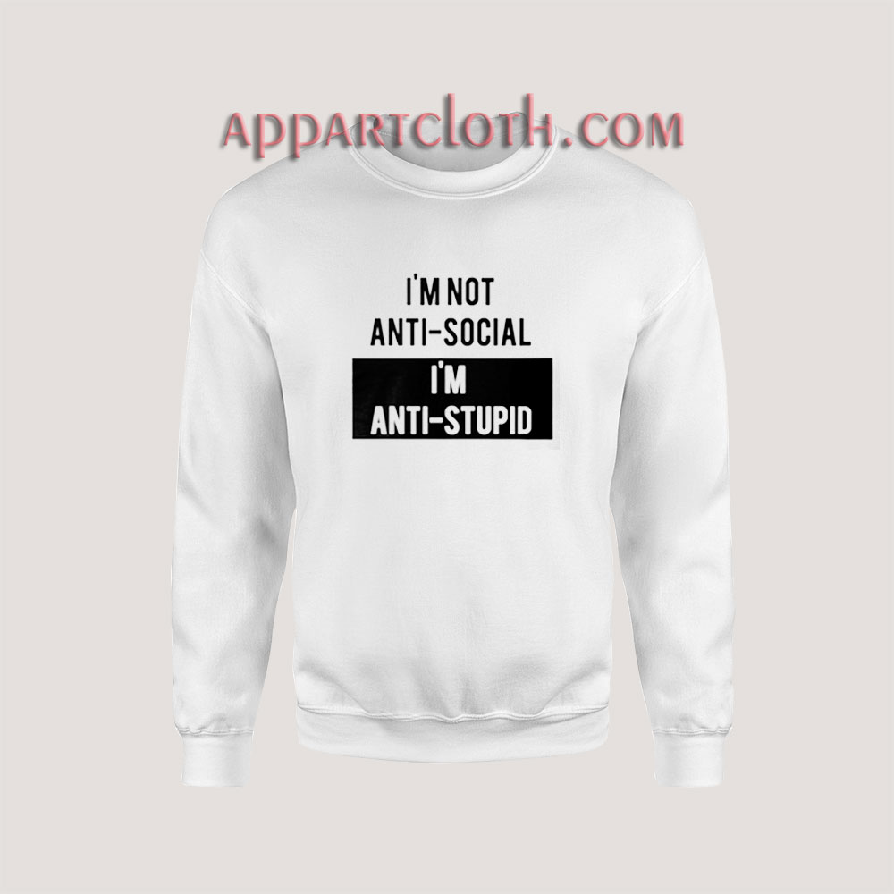 Anti-Social Vs Anti-Stupid Sweatshirt for Unisex