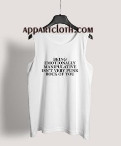 Being Emotionally Manipulative Tank Top for Unisex