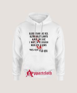 Blood Stains Are Red Ultraviolet Lights Are Blue Hoodie