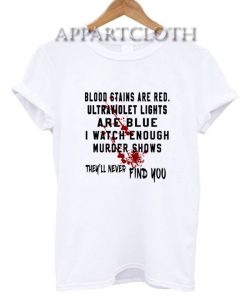 Blood Stains Are Red Ultraviolet Lights Are Blue T-Shirt