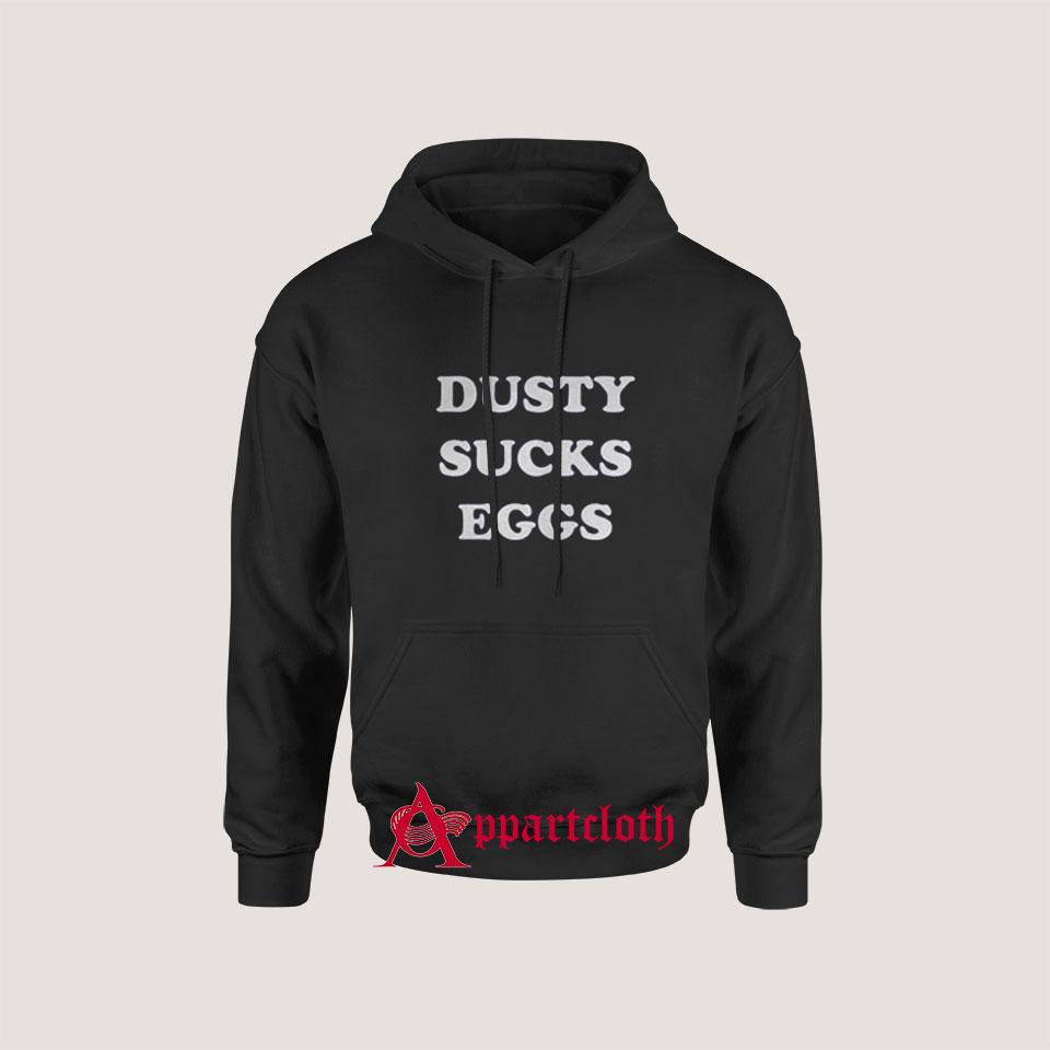 Dusty Sucks Eggs Hoodie