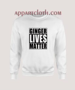 Ginger Lives Matter Sweatshirt for Unisex
