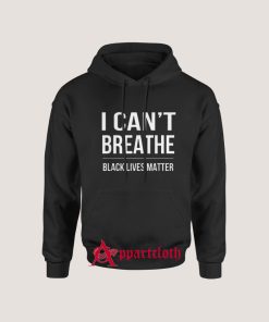 I Can’t Breathe Black Lives Matter Hoodie for Unisex