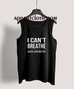 I Can’t Breathe Black Lives Matter Tank Top for Unisex