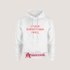 I FUCK EVERYTHING I KILL Hoodie