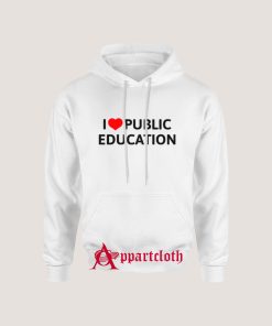 I Love Public Education Hoodie