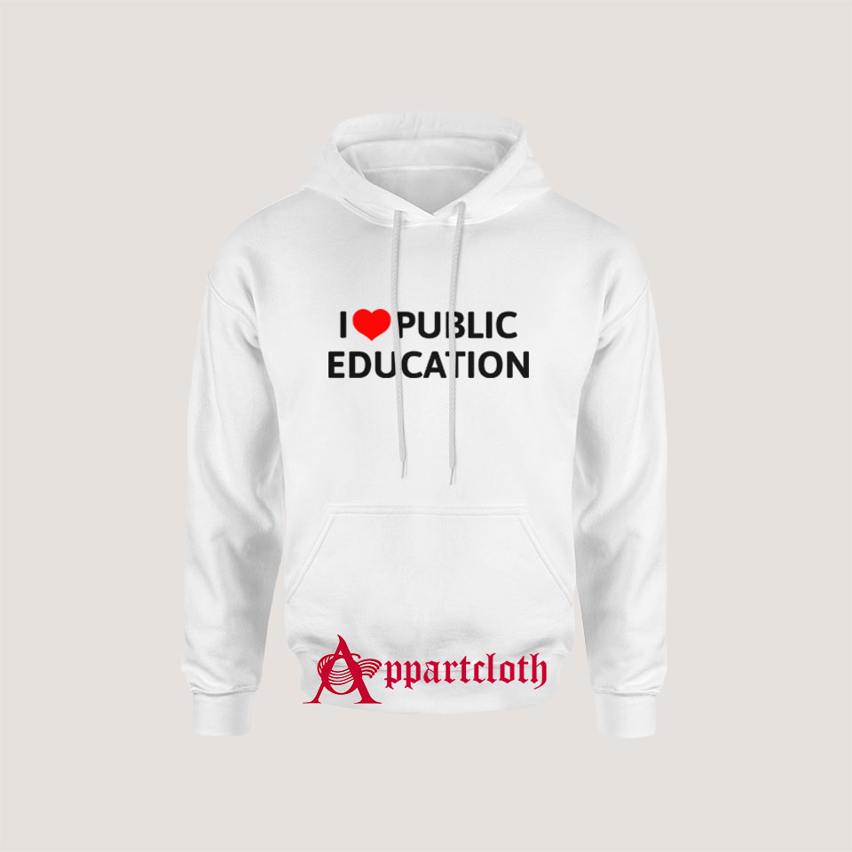 I Love Public Education Hoodie