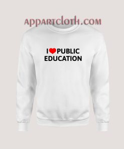 I Love Public Education Sweatshirt