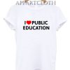 I Love Public Education T-Shirt