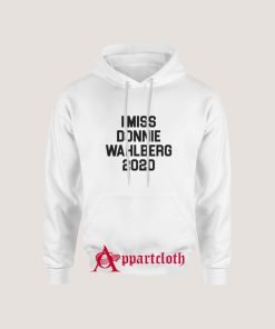 I MISS DONNIE WAHLBERG 2020 Hoodie
