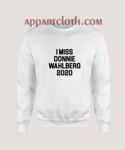 I MISS DONNIE WAHLBERG 2020 Sweatshirt