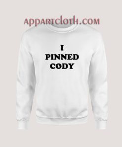 I PINNED CODY Sweatshirt for Women's or Men's