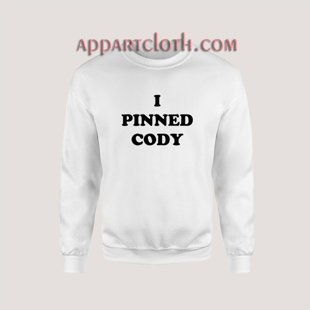 I PINNED CODY Sweatshirt for Women's or Men's