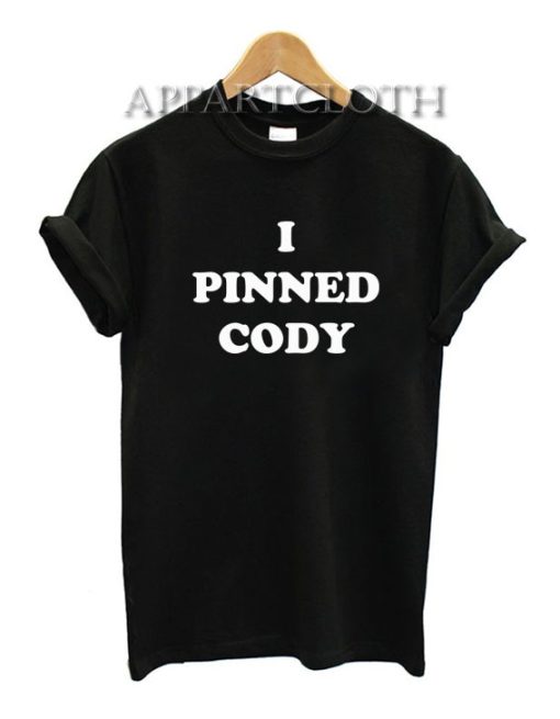 I PINNED CODY T-Shirt for Unisex