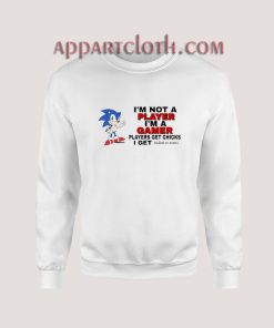 I'm Not Player I'm A Gamer Sweatshirt for Unisex