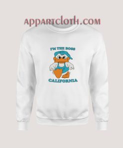 I’m The Boss California Sweatshirt