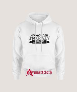 Naya Rivera No Wonder I'm Crazy Hoodie