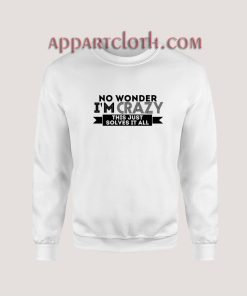 Naya Rivera No Wonder I'm Crazy Sweatshirt